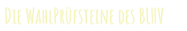 Die Wahlprüfsteine des BLHV Die Wahlprüfsteine des BLHV