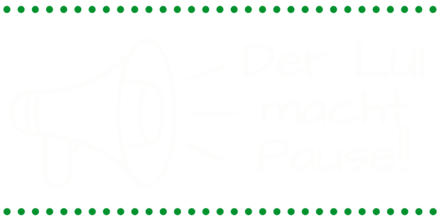 L.U.I macht Pause! L.U.I macht Pause!